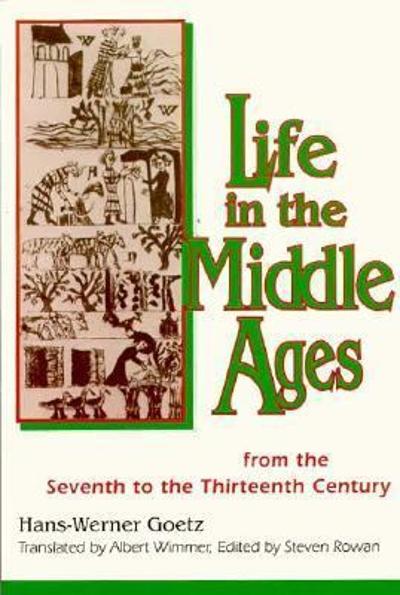 Life In The Middle Ages 9780268013011 by Goetz, Hans-Werner