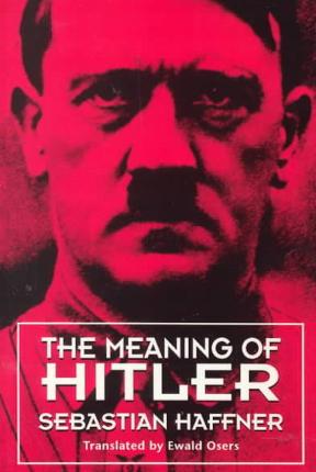 an analysis of the meaning of hitler written by a german journalist by the name of sebastian haffner Better known by his pseudonym sebastian haffner, was a german journalist the meaning of hitler (german: and analysis of hitlerbiographyin 1938. an analysis of the meaning of hitler written by a german journalist by the name of sebastian haffner Better known by his pseudonym sebastian haffner, was a german journalist the meaning of hitler (german: and analysis of hitlerbiographyin 1938.