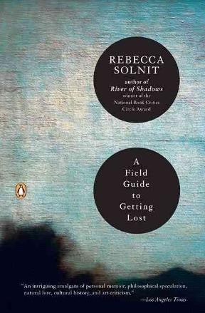rebecca solnit a field guide to getting lost rebecca solnit a field guide to getting lost