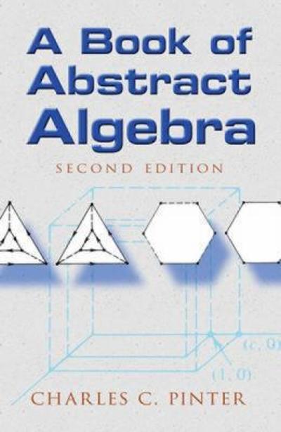 A Book of Abstract Algebra 2nd edition 9780486474175 by Pinter, Charles C.
