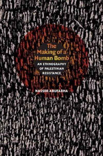The Making of a Human Bomb 9780822344391 by Abufarha, Nasser