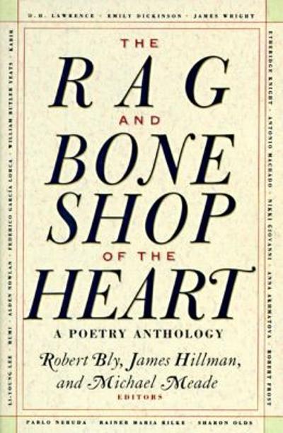 The Rag and Bone Shop of the Heart 9780060924201 by Bly, Robert
