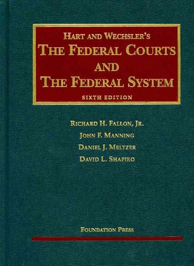 The Federal Courts and the Federal System 6th edition 9781599413426 by Hart, Henry M.