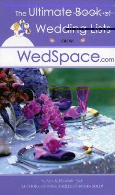 The Ultimate Book of Wedding Lists from WedSpace. Com 9781934386835 by Lluch, Alex A.
