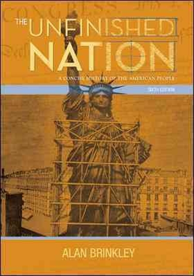 The Unfinished Nation: A Concise History of the American People, Combined Hardcover 6th edition 9780077286347 by Brinkley, Alan