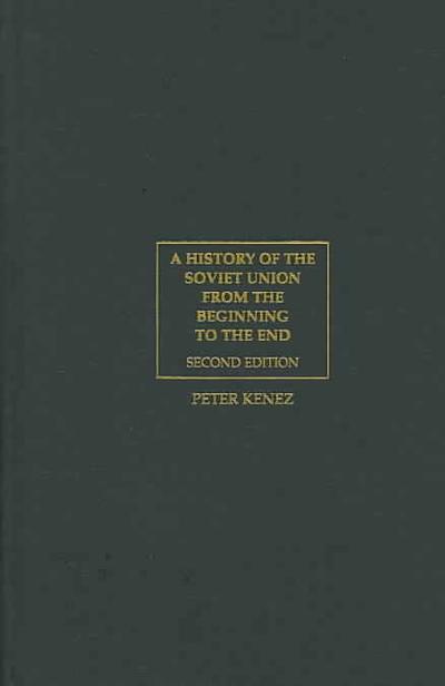 A History of the Soviet Union from the Beginning to the End