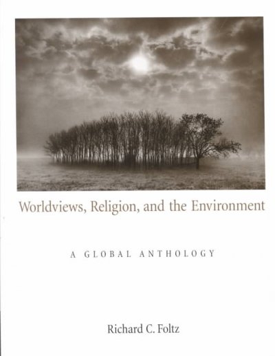 Worldviews, Religion, and the Environment 1st edition 9780534596071 by Foltz, Richard C.