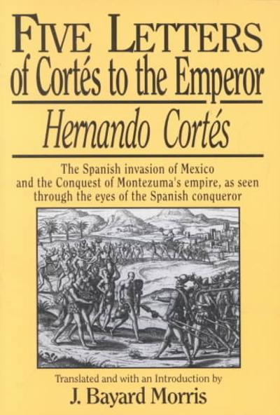 Five Letters of Cortes to the Emperor