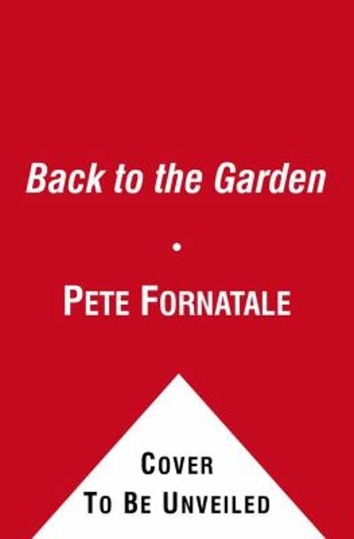 Back to the Garden 1st edition 9781416591207 by Fornatale, Pete