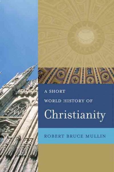A Short World History of Christianity 9780664226862 by Mullin, Robert Bruce