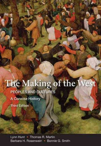 The Making of the West: A Concise History, Combined Version (Volumes I & II) 3rd edition 9780312554583 by Hunt, Lynn