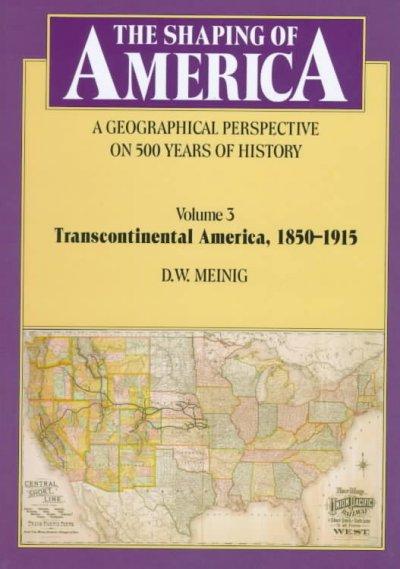 he Shaping of America - A Geographical Perspective on 500 Years of History 9780300075922 by Meinig, Donald W.