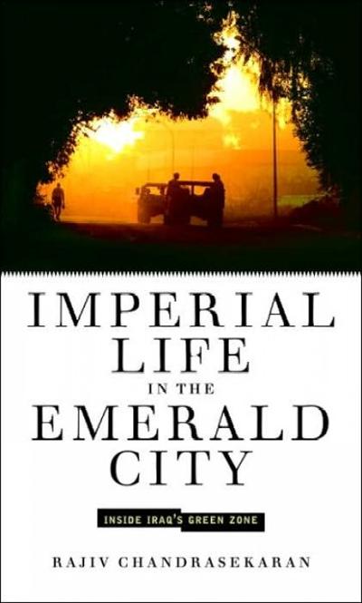 Imperial Life in the Emerald City 9781400044870 by Chandrasekaran, Rajiv