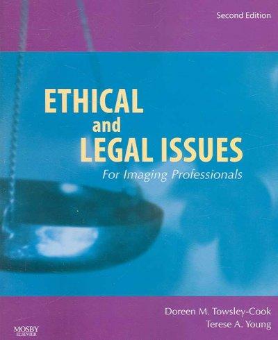 Ethical and Legal Issues for Imaging Professionals 2nd edition 9780323045995 by Towsley-Cook, Doreen M.