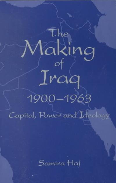 The Making of Iraq, 1900-1963 9780791432426 by Haj, Samira
