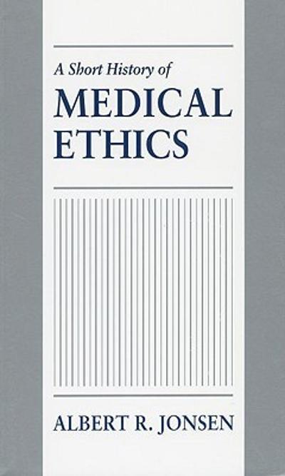A Short History of Medical Ethics 1st edition 9780195369847 by Jonsen, Albert R