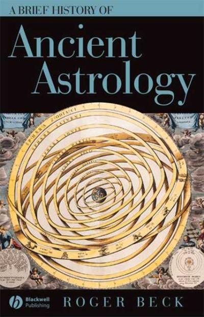 A Brief History of Ancient Astrology 1st edition 9781405110747 by Beck, Roger