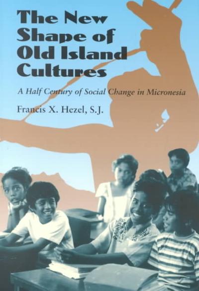 The New Shape of Old Island Cultures 9780824823931 by Hezel, Francis X.