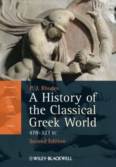 A History of the Classical Greek World 2nd edition 9781405192866 by Rhodes, P. J.