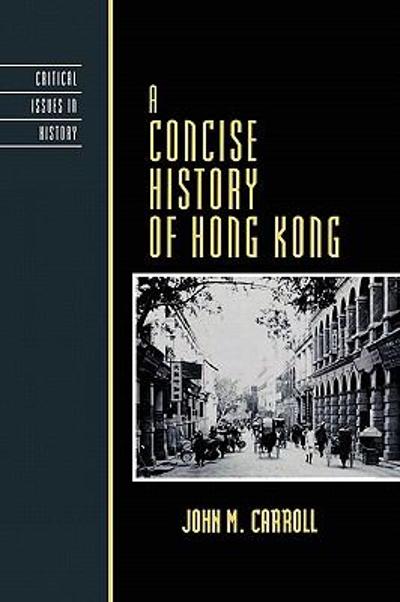 A Concise History of Hong Kong 9780742534223 by Carroll, John M.