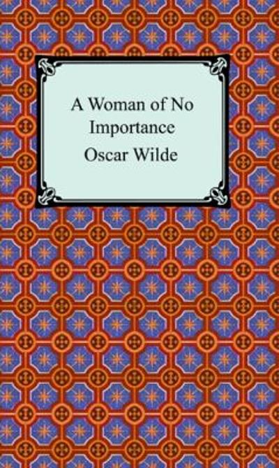A Woman of No Importance 9781420925944 by Wilde, Oscar