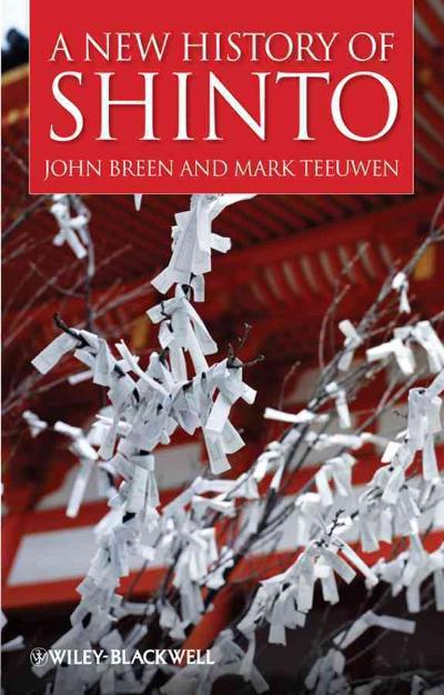 A New History of Shinto 1st edition 9781405155168 by Breen, John