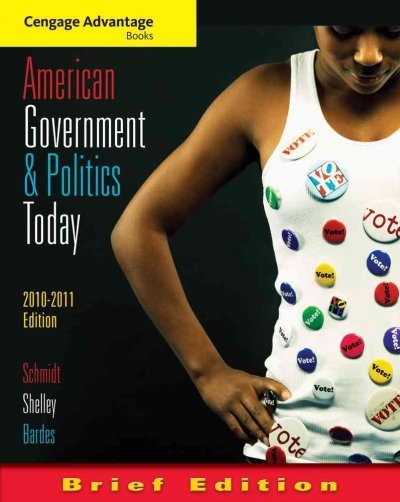 Cengage Advantage Books: American Government and Politics Today, Brief Edition, 2010-2011 6th edition 9780495797135 by Schmidt, Steffen W.