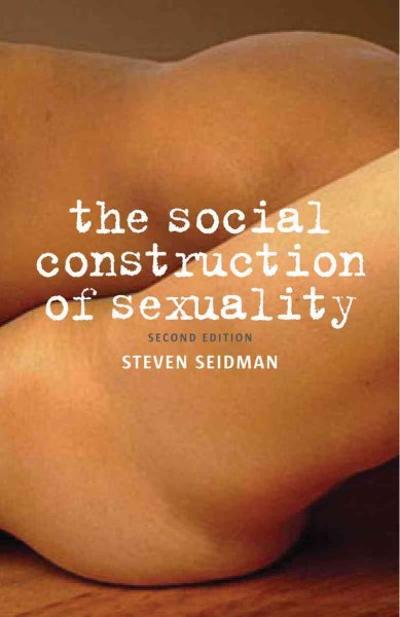 The Social Construction of Sexuality 2nd edition 9780393934021 by Seidman, Steven
