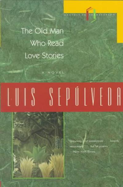 The Old Man Who Read Love Stories 9780156002721 by Sep?â??lveda, Luis