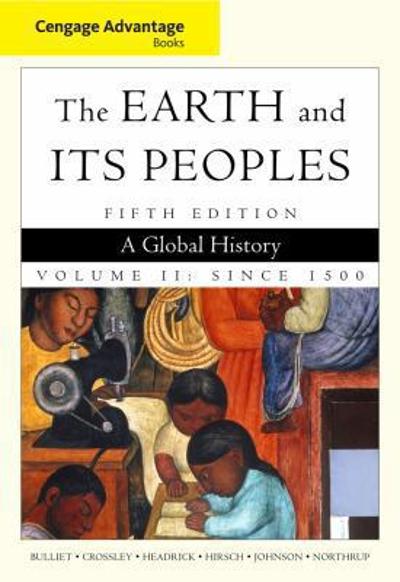 Cengage Advantage Books: The Earth and Its Peoples 5th edition 9780495902881 by Bulliet, Richard