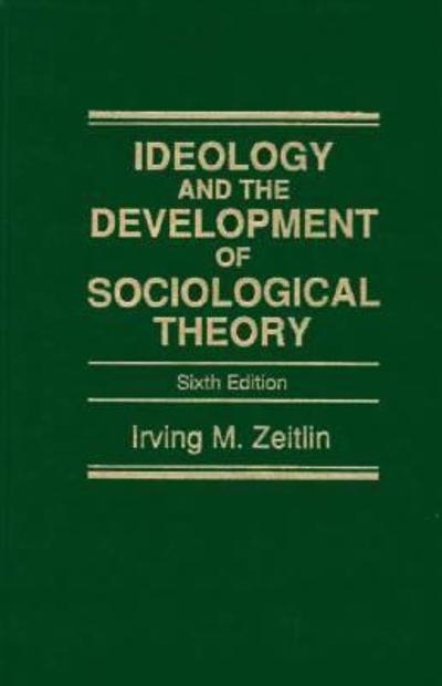 Ideology and the Development of Sociological Theory