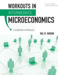 Workouts In Intermediate Microeconomics 8th Edition Textbook Solutions Chegg Com