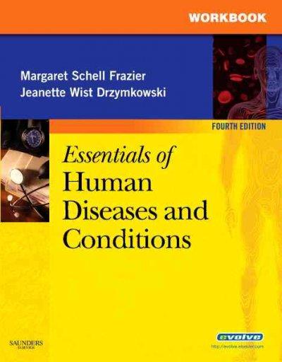 Workbook for Essentials of Human Diseases and Conditions 4th edition 9781416047155 by Frazier, Margaret Schell
