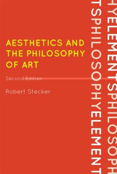 Aesthetics and the Philosophy of Art 2nd edition 9780742564114 by Stecker, Robert