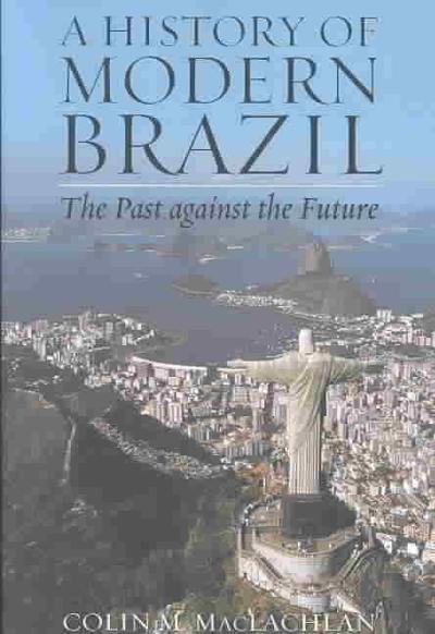 A History of Modern Brazil 9780842051231 by MacLachlan, Colin M.