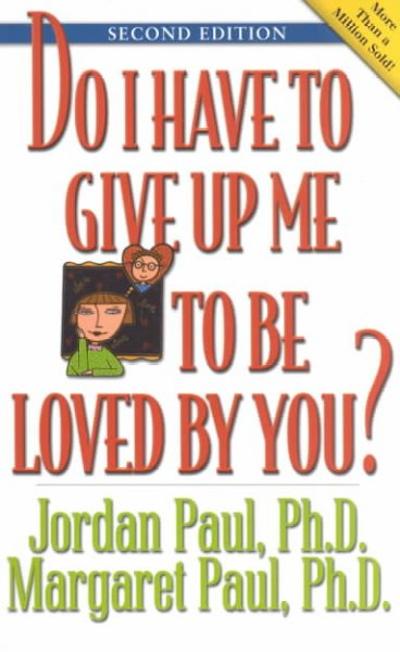 Do I Have to Give Up Me to Be Loved by You