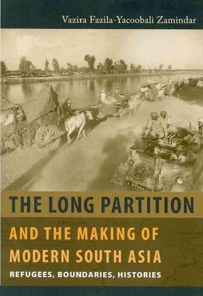 The Long Partition and the Making of Modern South Asia