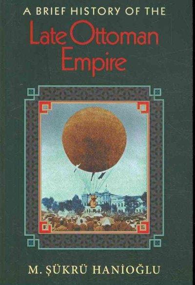 A Brief History of the Late Ottoman Empire