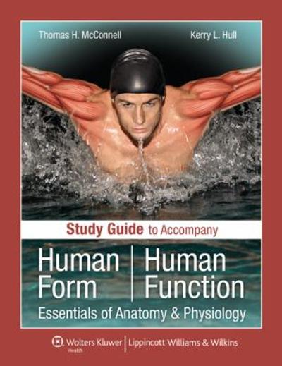 Study Guide to Accompany Human Form Human Function: Essentials of Anatomy & Physiology 9780781780216 by McConnell, Thomas H