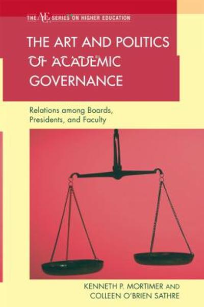 The Art and Politics of Academic Governance 9781607096580 by Sathre, Colleen O'Brien