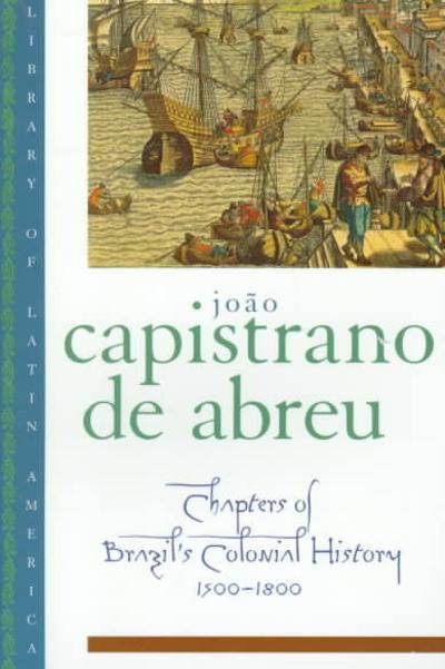 Chapters of Brazil's Colonial History 1500-1800 9780195103021 by Capistrano de Abreu, Jo?â?úo