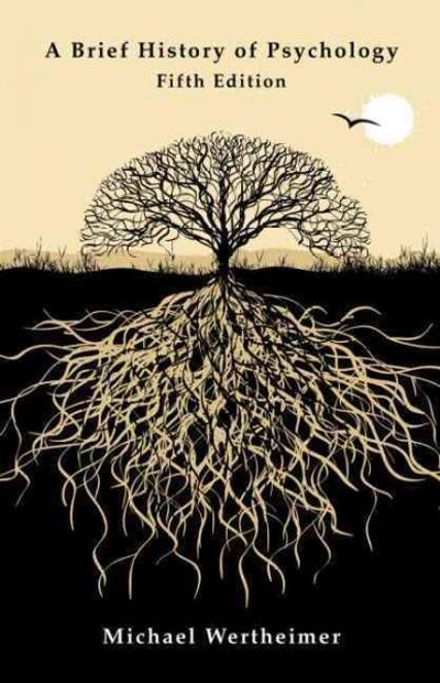 A Brief History of Psychology 5th edition 9781848728752 by Wertheimer, Michael