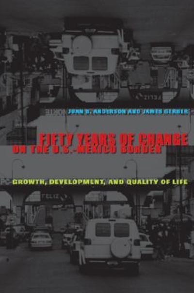 Fifty Years of Change on the U. S. -Mexico Border 9780292717190 by Anderson, Joan B.