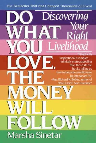 Do What You Love, The Money Will Follow