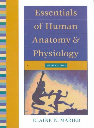 Essentials of Human Anatomy and Physiology 6th edition 9780805349405 by Marieb, Elaine N.