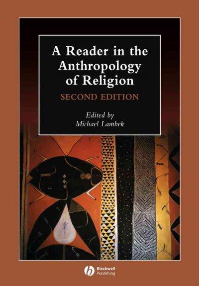 A Reader in the Anthropology of Religion 2nd edition 9781405136143 by Lambek, Michael