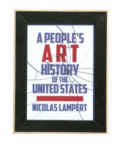 A People's Art History of the United States 9781595583246 by Lampert, Nicolas