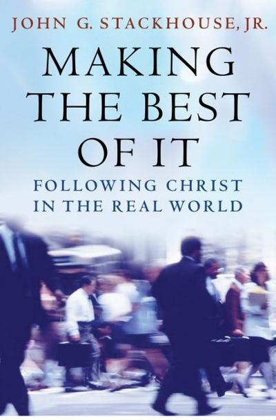 Making the Best of It 9780195173581 by Stackhouse, John G.