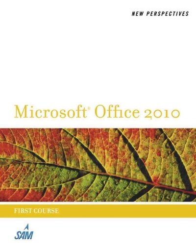 New Perspectives on Microsoft Office 2010, First Course (New Perspectives (Thomson Course Technology))