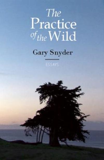 The Practice of the Wild 9781582436388 by Snyder, Gary